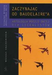 Zaczynajc od Baudelaire. Antologia poezji obcej dla licealistw